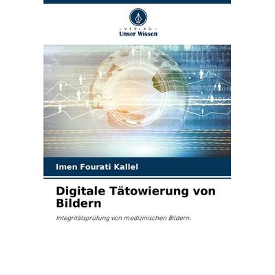 Digitale Tätowierung von Bildern, Taschenbuch von Imen Fourati Kallel, Verlag Unser Wissen, 978-620-8-15045-7