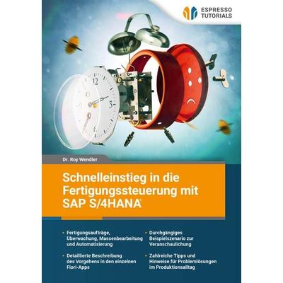 Schnelleinstieg in die Fertigungssteuerung mit SAP S/4HANA, Taschenbuch von Roy Wendler, Espresso Tutorials, 978-3-96012-493-1