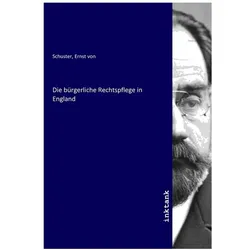 Die bürgerliche Rechtspflege in England, Fachbücher von Ernst von Schuster