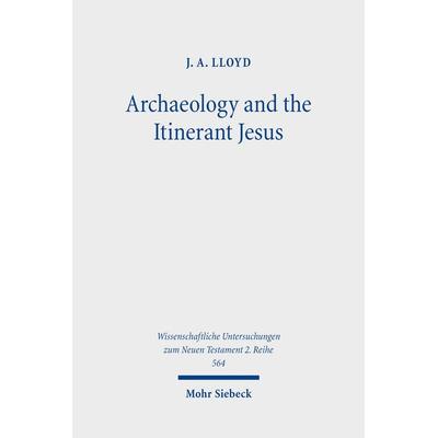 Archaeology and the Itinerant Jesus, Taschenbuch von J. A. Lloyd, Mohr Siebeck, 978-3-16-159347-5