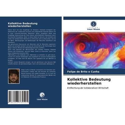 Kollektive Bedeutung wiederherstellen, Taschenbuch von Felipe de Brito e. Cunha, Verlag Unser Wissen, 978-620-3-76450-5