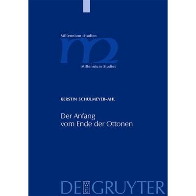 Der Anfang vom Ende der Ottonen, Gebundene Ausgabe von Kerstin Schulmeyer-Ahl, De Gruyter, 978-3-11-019100-4