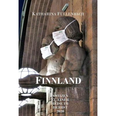 Finnland, Gebundene Ausgabe von Katharina Füllenbach, Tredition, 978-3-347-01627-9
