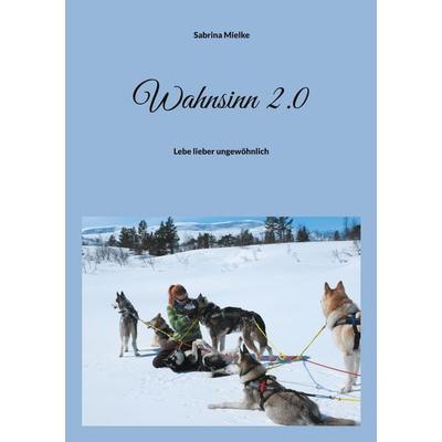 Wahnsinn 2.0, Taschenbuch von Sabrina Mielke, BoD – Books on Demand, 978-3-7583-6315-3