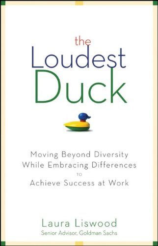 Liswood, Laura A. - The Loudest Duck: Moving Beyond Diversity while Embracing Differences to Achieve Success at Work - Preis vom 09.10.2026 07:28:09 h