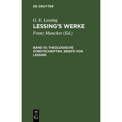 Theologische Streitschriften. Briefe von Lessing, Gebundene Ausgabe von G. E. Lessing, De Gruyter, 978-3-11-241003-5