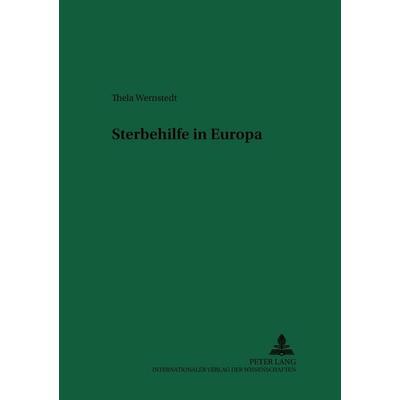 Sterbehilfe in Europa, Taschenbuch von Thela Wernstedt, Peter Lang GmbH, Internationaler Verlag der Wissenschaften, 978-3-631-51194-7