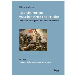 Das Alte Europa zwischen Krieg und Frieden, Fachbücher von Eduard A. Wiecha