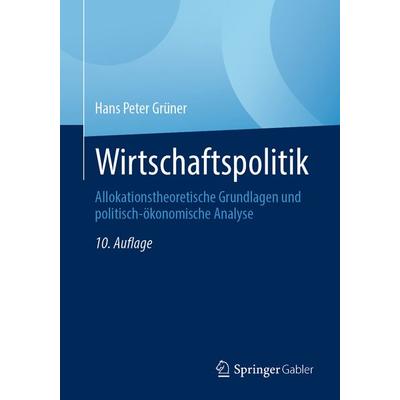 Wirtschaftspolitik, Taschenbuch von Hans Peter Grüner, Springer Berlin, 978-3-662-72637-2