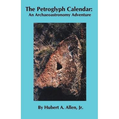 The Petroglyph Calendar, Taschenbuch von Hubert A. Allen, Hubert Allen & Assoc., 978-0-9641694-7-0