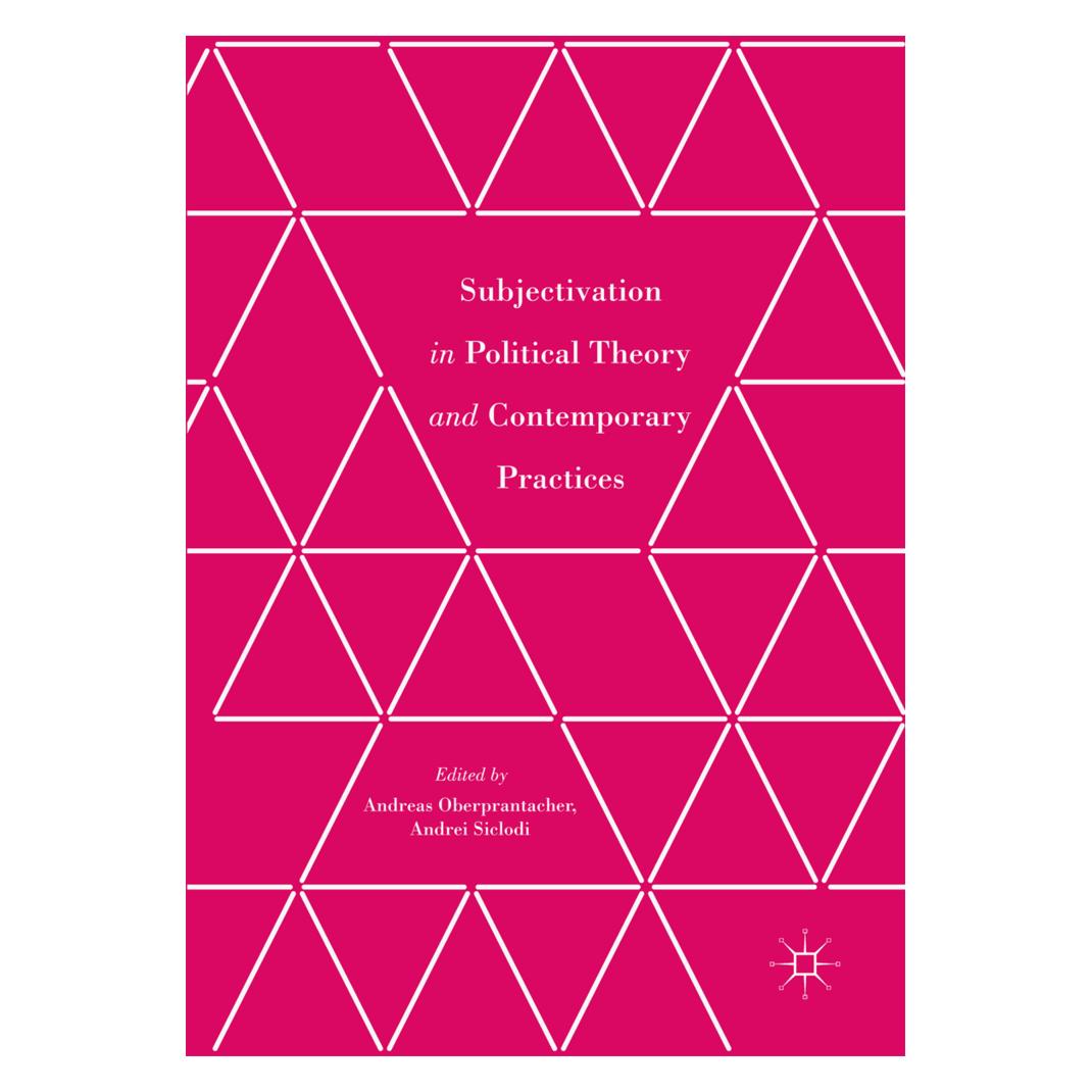 Springer Subjectivation in Political Theory and Contemporary Practices (Englisch, Softcover, Andreas Oberprantacher, Andrei Siclodi) (56827388)
