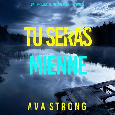 Tu seras mienne (Un thriller de Megan York — tome 3) - Ava Strong, Audio, 9798261402435