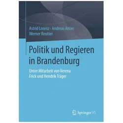 Politik und Regieren in Brandenburg, Fachbücher von Andreas Anter, Werner Reutter, Astrid Lorenz