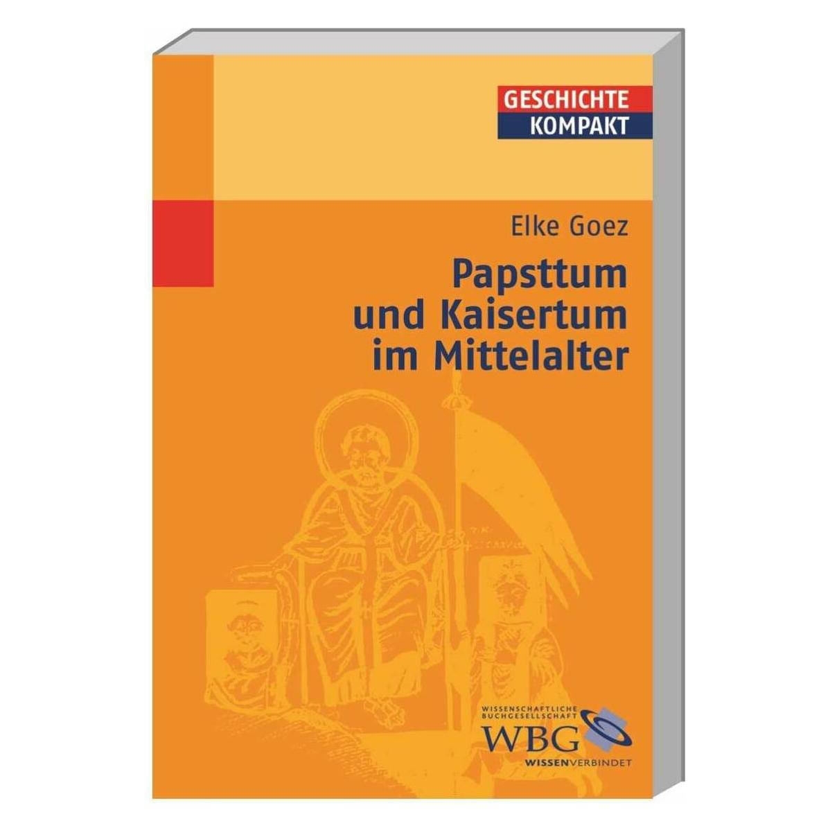 WBG Papsttum und Kaisertum im Mittelalter (Deutsch, Softcover, Elke Goez) (7216459)