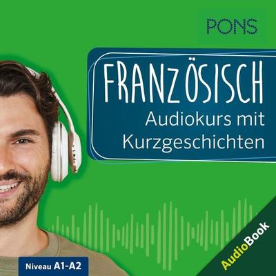 PONS Französisch Audiokurs mit Kurzgeschichten - PONS-Redaktion,Romain Allais,Xavier Creff,Isabelle Langenbach, Audio, 9783120504764