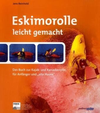 Jens Reinhold - Eskimorolle leicht gemacht: Das Buch zur Kajak und Kanadierrolle für Anfänger und alte Hasen - Preis vom 16.10.2026 11:41:07 h