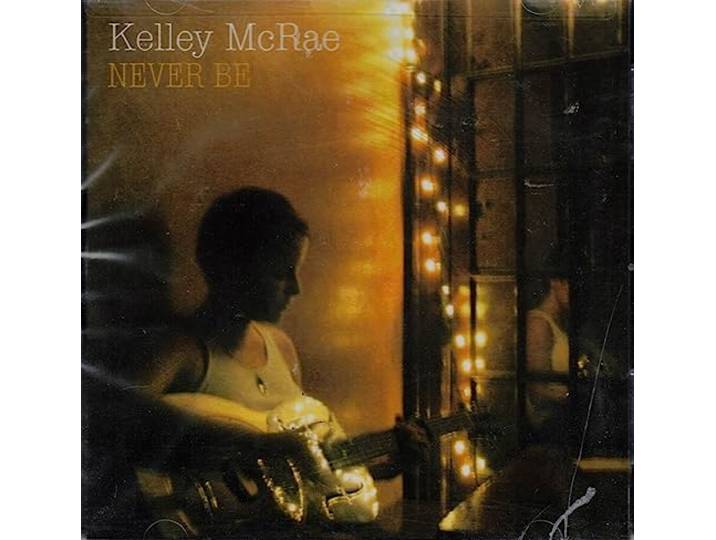 Kelley McRae - Never Be