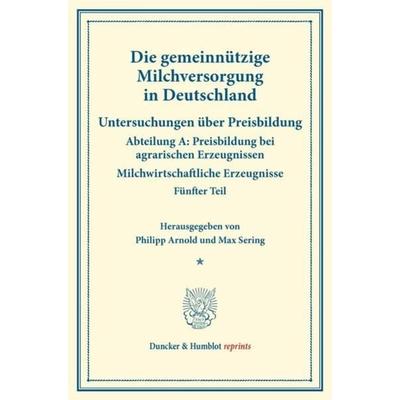 Die gemeinnützige Milchversorgung in Deutschland., Taschenbuch von , Duncker & Humblot, 978-3-428-17434-8
