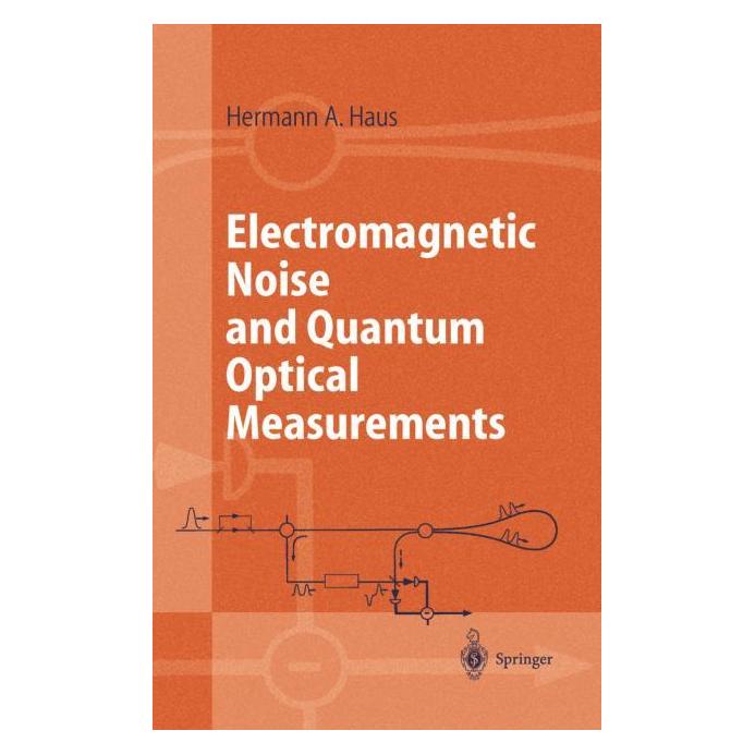 Springer Electromagnetic Noise and Quantum Optical Measurements (Englisch, Softcover, Hermann A. Haus) (55375231)