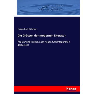 Die Grössen der modernen Literatur, Taschenbuch von Eugen Karl Dühring, Hansebooks, 978-3-7434-4112-5