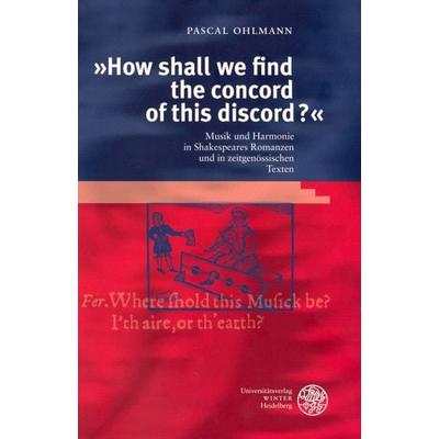 'How shall we find the concord of this discord?'; Taschenbuch von Pascal Ohlmann, Universitätsverlag Winter GmbH Heidelberg, 978-3-8253-5169-4