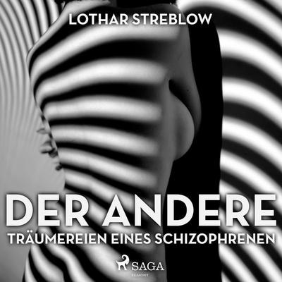 Der Andere - Träumereien eines Schizophrenen (Ungekürzt) - Lothar Streblow, Audio, 9788711755624