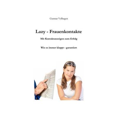 Lazy-Frauenkontakte, Taschenbuch von Gunnar Velhagen, BoD - Books on Demand, 978-3-939383-00-0