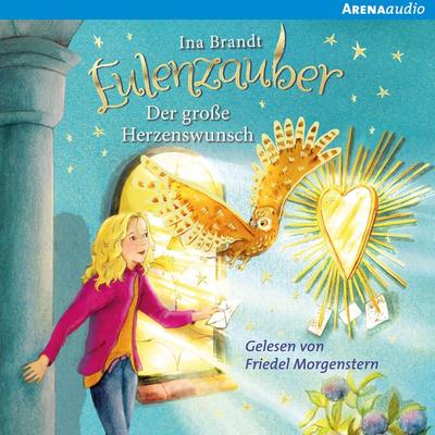 Eulenzauber (9). Der große Herzenswunsch - Ina Brandt, Audio, 9783401852355