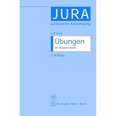 Übungen im Arbeitsrecht, Taschenbuch von Rolf Wank, De Gruyter, 978-3-89949-002-2