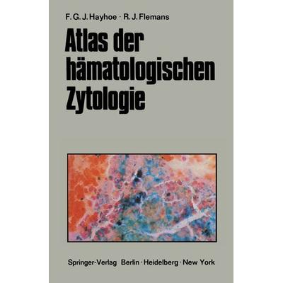 Atlas der hämatologischen Zytologie, Taschenbuch von Frank G.J. Hayhoe,R.J. Flemans, Springer Berlin, 978-3-642-85675-4
