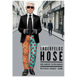 Lagerfelds Hose, Belletristik von Wilfried Schaus-Sahm