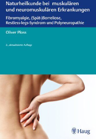 Oliver Ploss - Naturheilkunde bei muskulären und neuromuskulären Erkrankungen: Fibromyalgie, (Spät-)Borreliose, Restless-legs-Syndrom und Polyneuropathie - Preis vom 09.10.2026 07:28:09 h