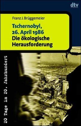 Franz-Josef Brüggemeier - Tschernobyl, 26. April 1986. Die ökologische Herausforderung. - Preis vom 09.10.2026 07:28:09 h
