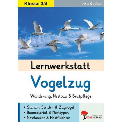 Lernwerkstatt Vogelzug, Taschenbuch von Axel Gutjahr, KOHL VERLAG Der Verlag mit dem Baum, 978-3-9884129-9-7