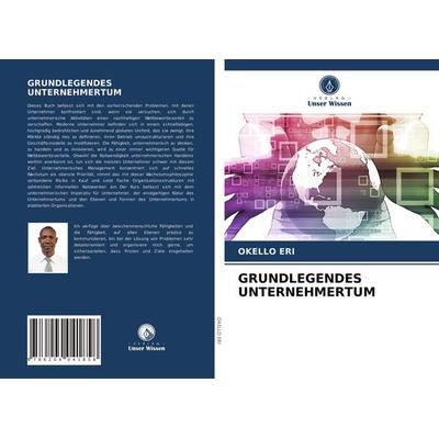 Grundlegendes Unternehmertum, Taschenbuch von Okello Eri, Verlag Unser Wissen, 978-620-4-04185-8