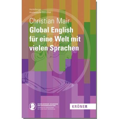 Global English für eine Welt mit vielen Sprachen, Gebundene Ausgabe von Christian Mair, Alfred Kröner Verlag, 978-3-520-90013-5