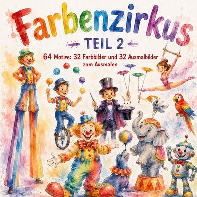 Farbenzirkus Teil 2, Taschenbuch von Ewo Kahn, BoD – Books on Demand, 978-3-696-72708-6