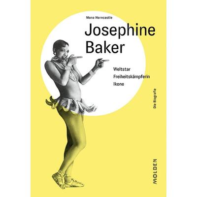 Josephine Baker, Gebundene Ausgabe von Mona Horncastle, Molden Verlag in Verlagsgruppe Styria GmbH & Co. KG, 978-3-222-15046-3