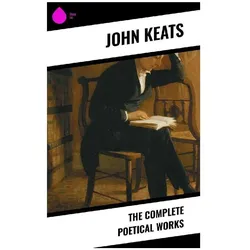 The Complete Poetical Works, Belletristik von John Keats