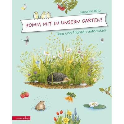 Komm mit in unsern Garten!, Gebundene Ausgabe von Susanne Riha, Annette Betz im Ueberreuter Verlag, 978-3-219-11797-4