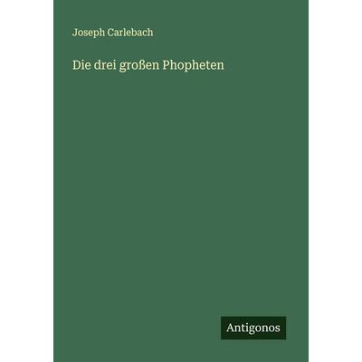 Die drei großen Phopheten, Taschenbuch von Joseph Carlebach, Antigonos Verlag, 978-3-563-41424-8