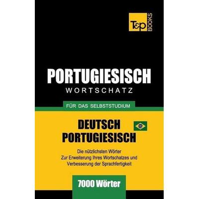 Portugiesisch - Wortschatz - für das Selbststudium - Deutsch-Portugiesisch - 7000 Wörter, Taschenbuch von Andrey Taranov, Independently Published,