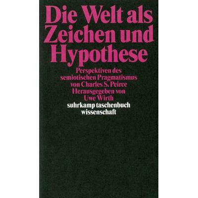 Die Welt als Zeichen und Hypothese, Taschenbuch von Uwe Wirth, Suhrkamp, 978-3-518-29079-8