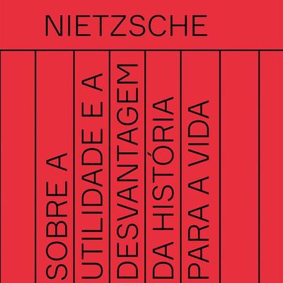 ​Sobre a utilidade e a desvantagem da história para a vida - Friedrich Nietzsche, Audio, 9788577159512