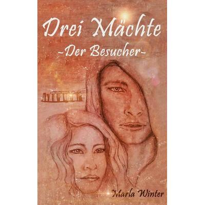 Drei Mächte, Taschenbuch von Marla Winter,Melanie Meissner, BoD – Books on Demand, 978-3-7392-2584-5
