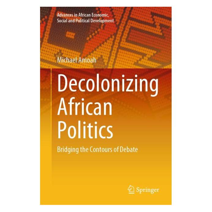 Springer Decolonizing African Politics (Englisch, Hardcover, Michael Amoah) (57305218)