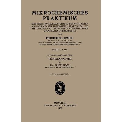 Mikrochemisches Praktikum, Taschenbuch von Friedrich Emich,Fritz Feigl, Springer Berlin, 978-3-642-47157-5