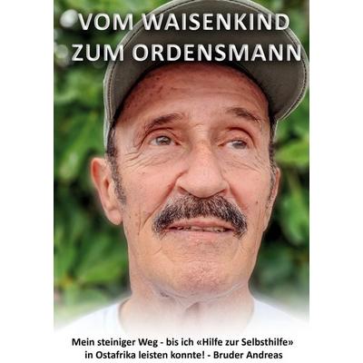 Vom Waisenkind zum Ordensmann, Taschenbuch von Bruder Andreas, BoD – Books on Demand, 978-3-7568-5730-2
