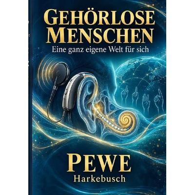 Gehörlose Menschen, Taschenbuch von Pewe Harkebusch, Epubli, 978-3-565-78554-4