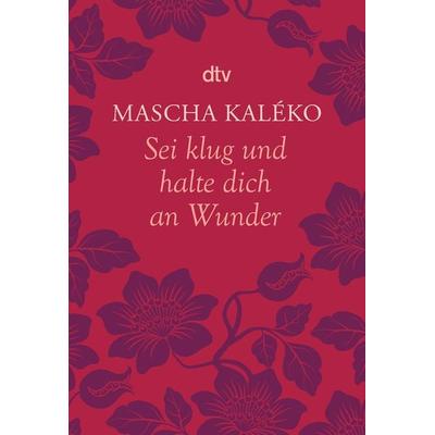 Sei klug und halte dich an Wunder Gedanken über das Leben, Taschenbuch von Mascha Kaleko, dtv, 978-3-423-14256-4